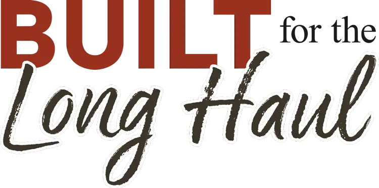 Built for the Long Haul